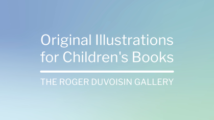 Blue green hues with text in the foreground reading, Original Illustrations for Children's Books The Roger Duvoisin Gallery.