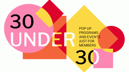 Black and white text appears over various colored squares and triangles in different orientations with a white background. The text reads "30 Under 30, pop-up programs and events just for members."