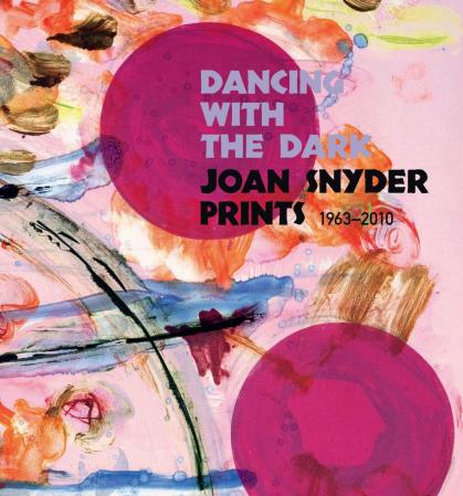 Cover of Dancing With The Dark: Joan Snyder Prints, 1963-2010 catalogue with colorful abstract print